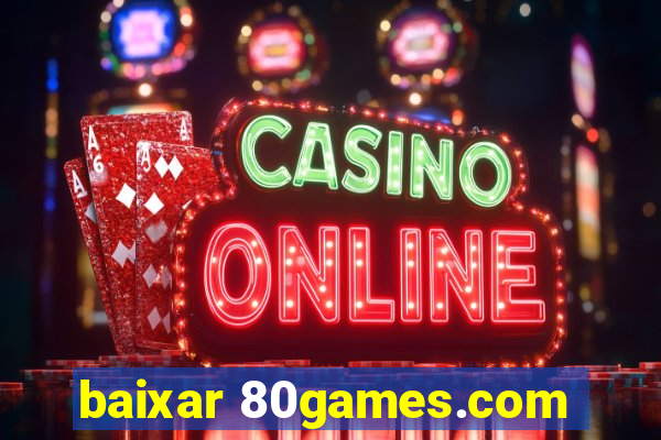 baixar 80games.com